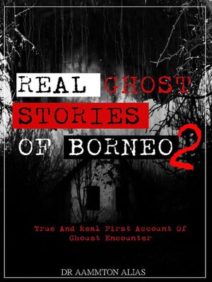 cover image of Real Ghost Stories of Borneo 2